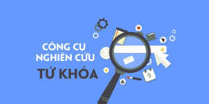 Công cụ nghiên cứu từ khóa tìm kiếm