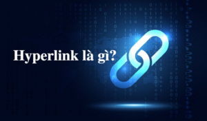 Đôi nét về Hyperlink là gì?